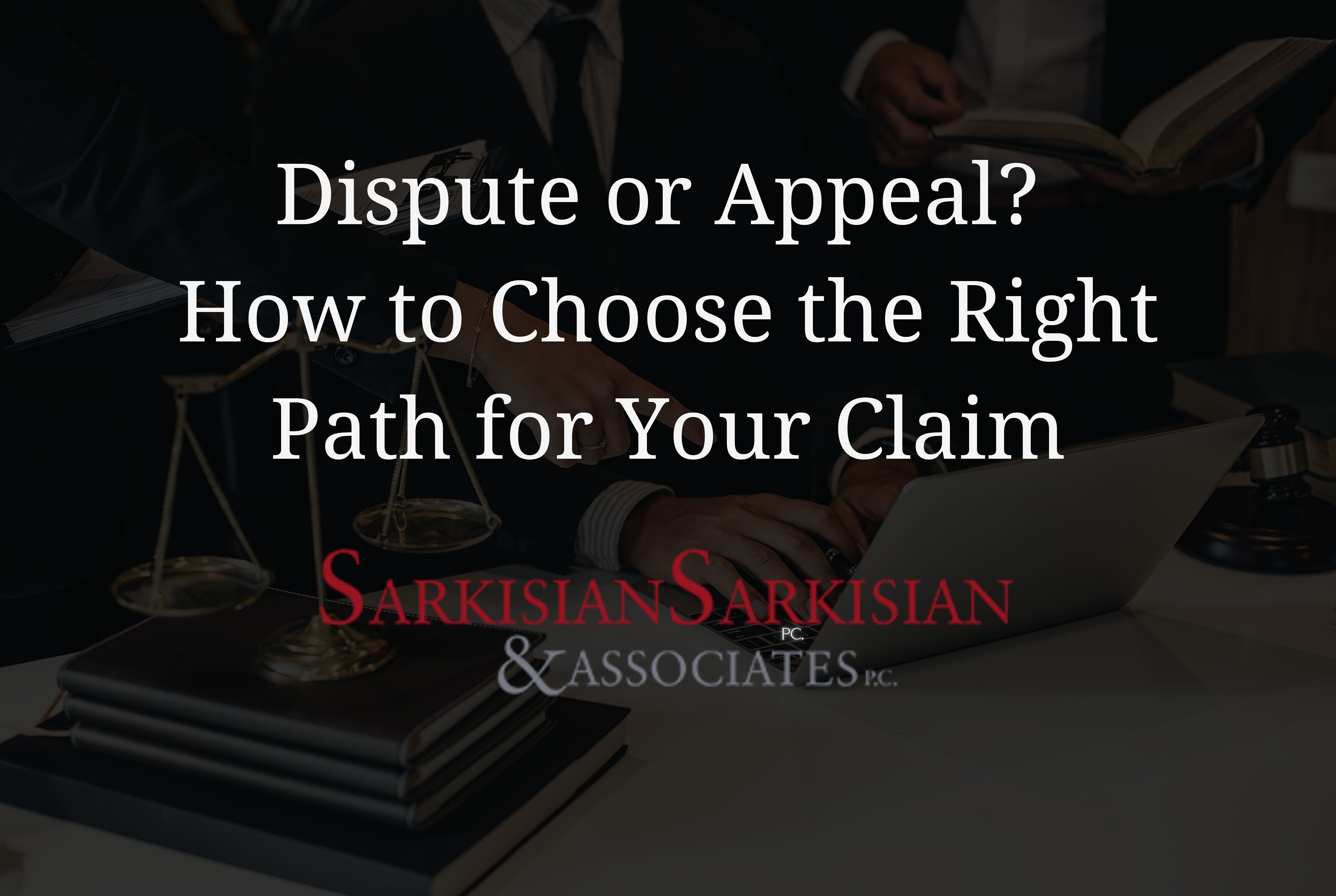 Dispute or Appeal? How to Choose the Right Path for Your Claim